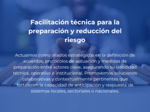 Facilitación técnica para la preparación y reducción del riesgo
